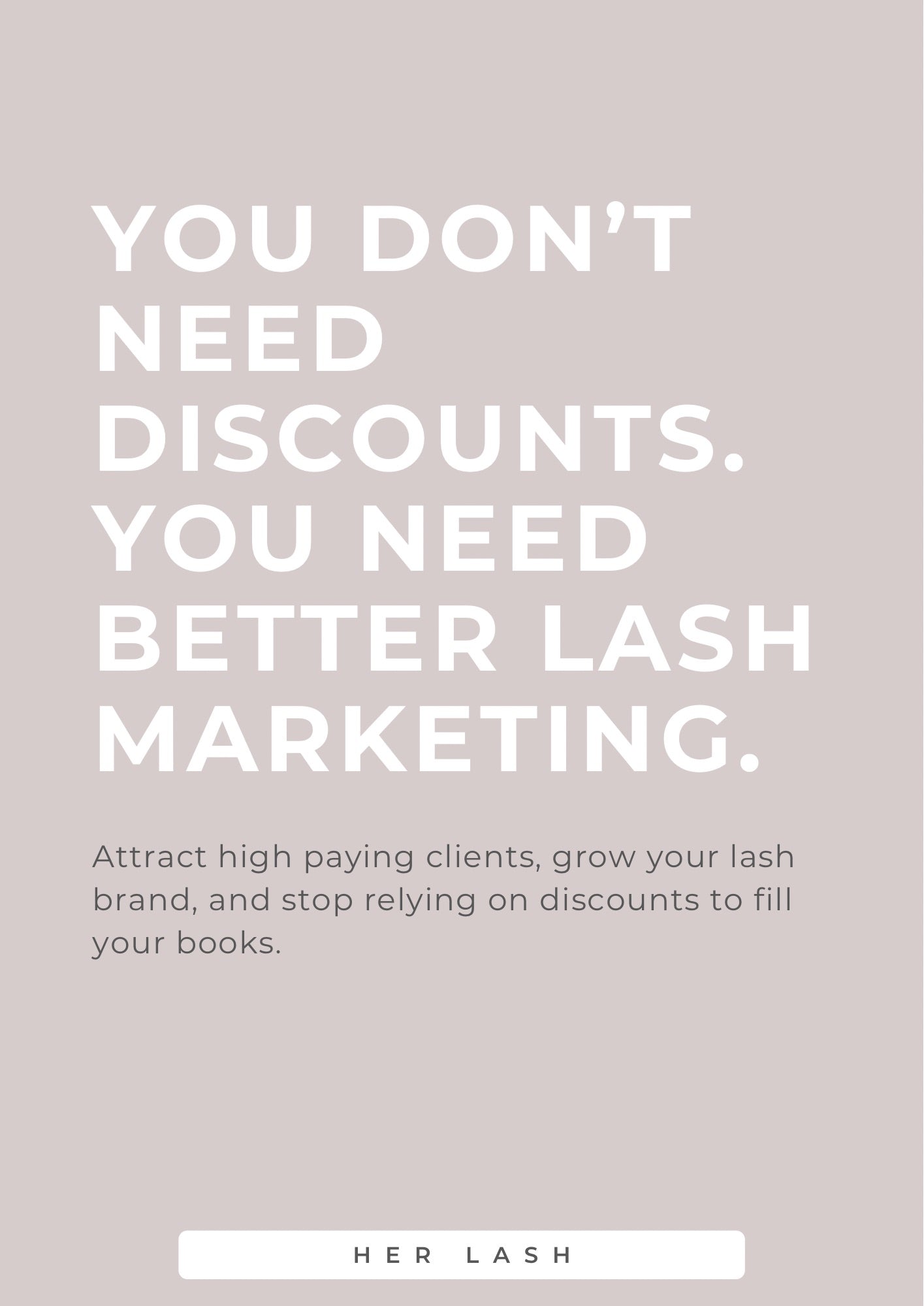 YOU DONT NEED DISCOUNTS, YOU NEED BETTER LASH MARKETING EBOOK.